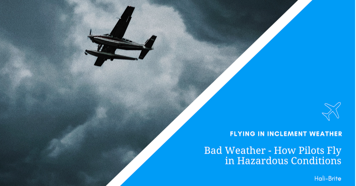 Bad Weather - How Pilots Fly in Hazardous Conditions | Halibrite