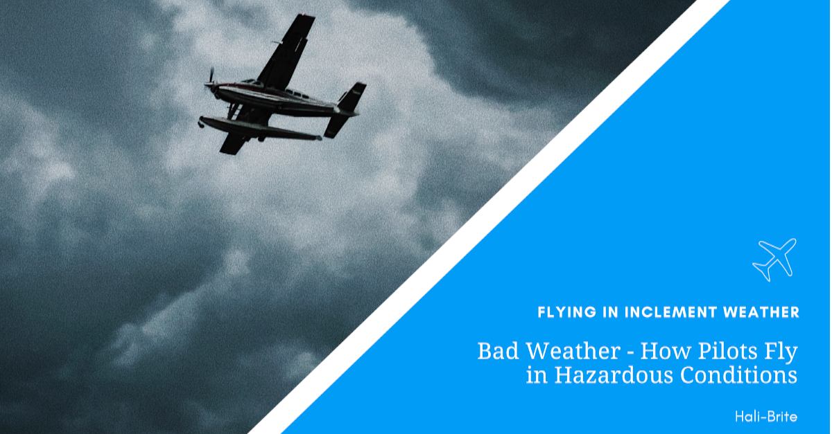 Bad Weather - How Pilots Fly in Hazardous Conditions | Halibrite Bad Weather - How Pilots Fly in Hazardous Conditions | Halibrite