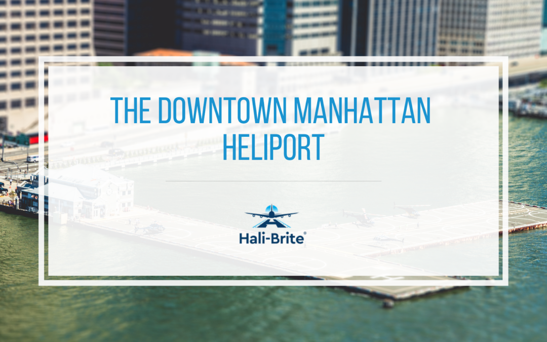 The Downtown Manhattan Heliport overlaid with text The Downtown Manhattan Heliport
