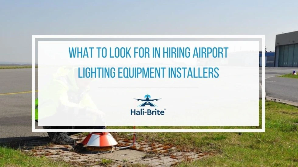 Thorough Guide on Hiring Airport Lighting Equipment Installers