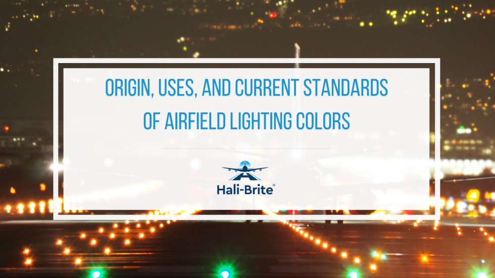Airfield Lighting Colors: Origin, Uses, and Current Standards