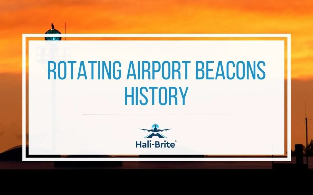 Rotating Airport Beacons: 100 Years of Helping Pilots at Night - Halibrite