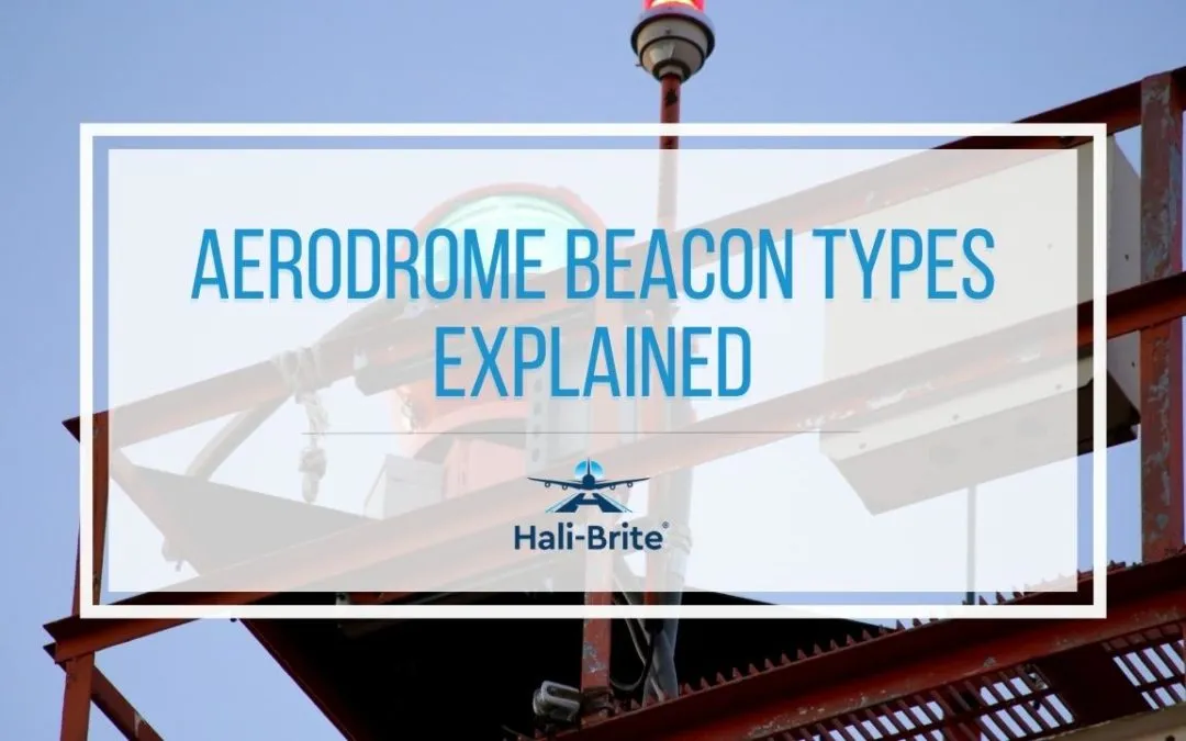 Eight Standard Types of Aerodrome Beacons: What You Need to Know